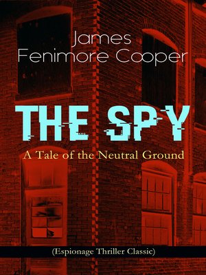 cover image of The Spy--A Tale of the Neutral Ground (Espionage Thriller Classic)